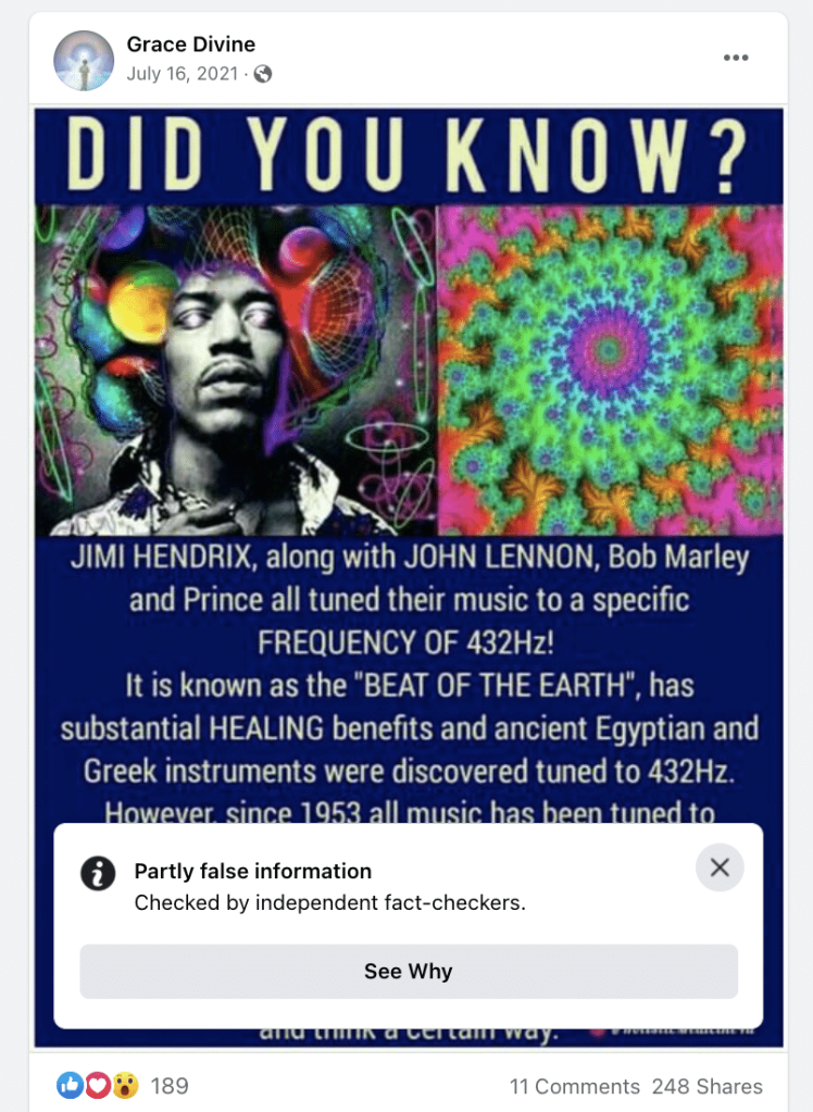 A meme with the text:
DID YOU KNOW?
JIMI HENDRIX, along with JOHN LENNON, Bob Marley and Prince all tuned their music to a specific FREQUENCY OF 432Hz!
It is known as the "BEAT OF THE EARTH", has substantial HEALING benefits and ancient Egyptian and Greek instruments were discovered tuned to 432Hz.
A Facebook notification that this is "Partly false information" displays over the post.